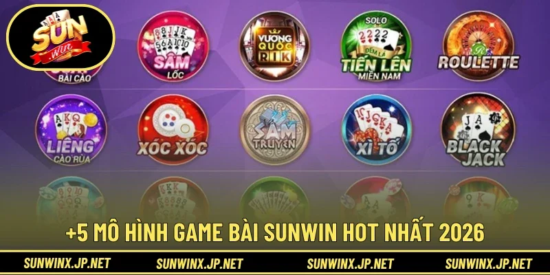 +5 mô hình Game Bài Sunwin hot nhất 2026