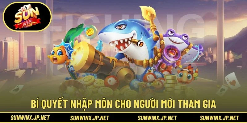 Bí quyết nhập môn cho người mới tham gia