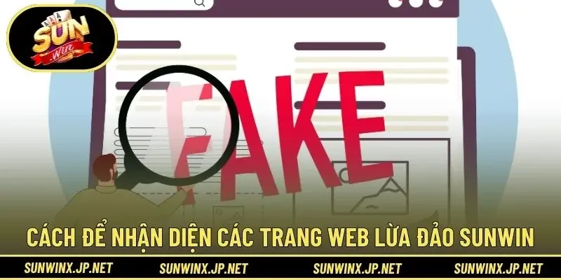 Cách để nhận diện các trang web lừa đảo Sunwin