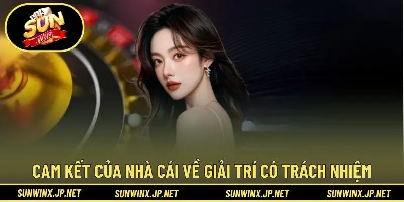 Cam kết của nhà cái về giải trí có trách nhiệm