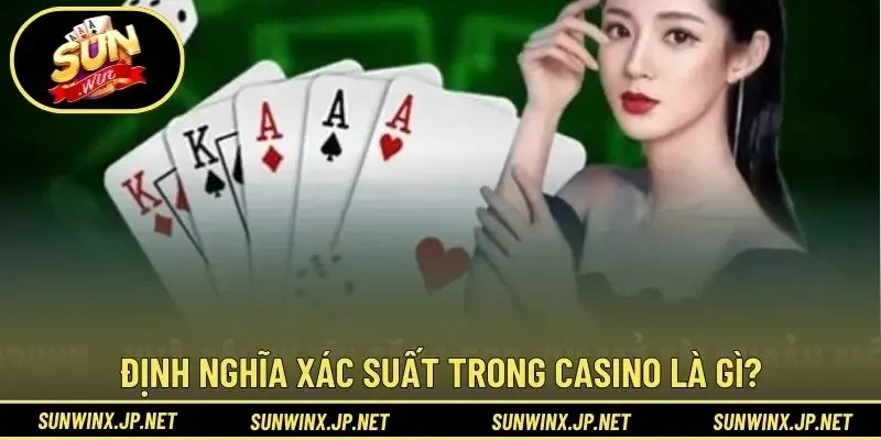 Định nghĩa xác suất trong casino là gì?