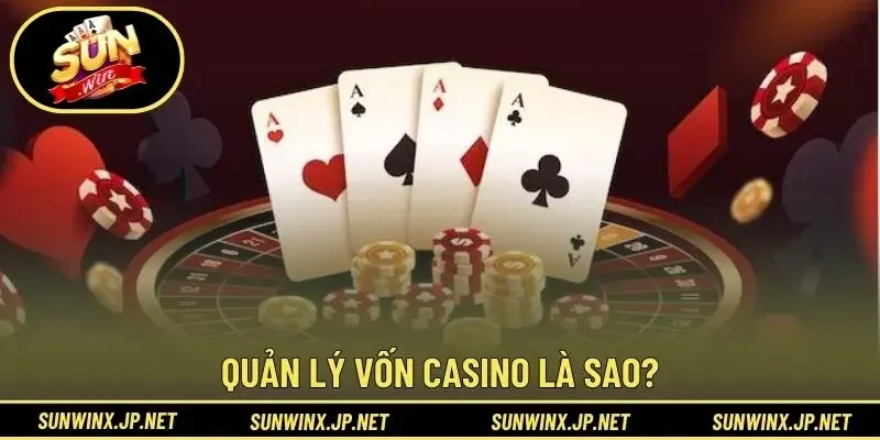 Quản lý vốn casino là sao?