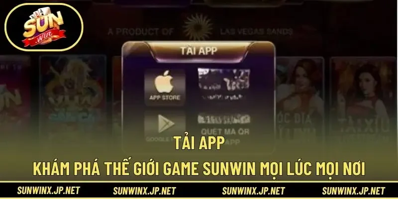 Tải App – Khám Phá Thế Giới Game Sunwin Mọi Lúc Mọi Nơi