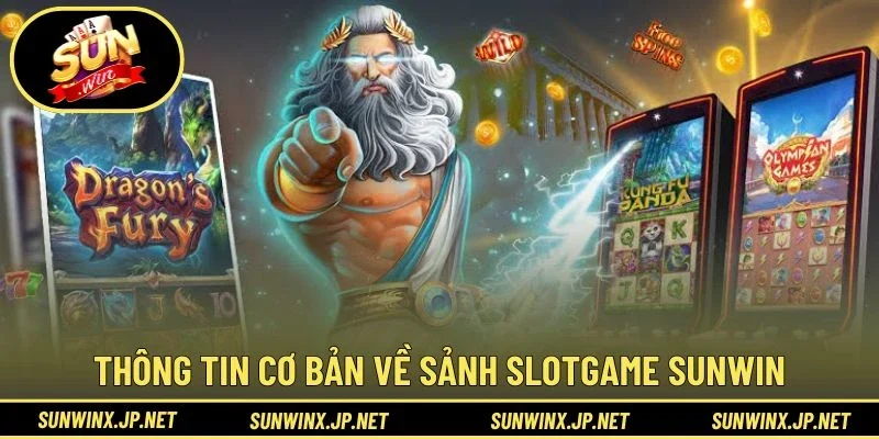 Thông tin cơ bản về sảnh Slotgame Sunwin