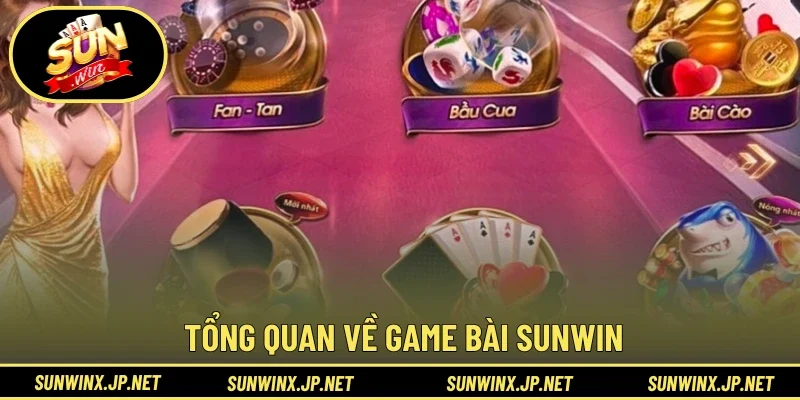 Tổng quan về Game Bài Sunwin